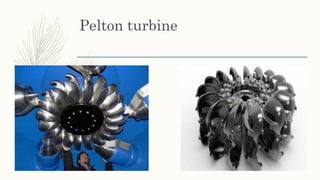 Pelton turbine
 