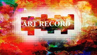 1
ART RECORD
 