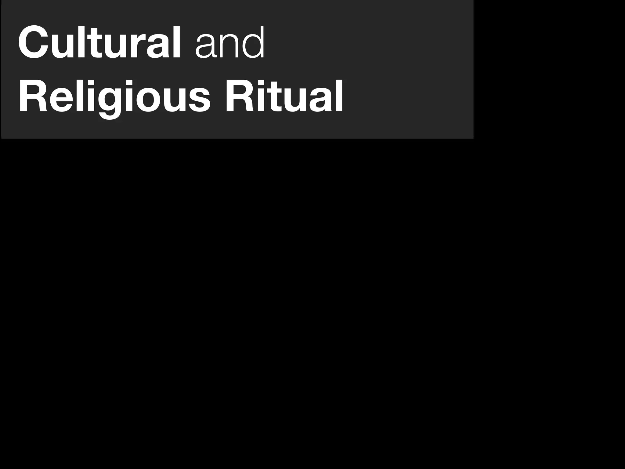 Cultural and
Religious Ritual