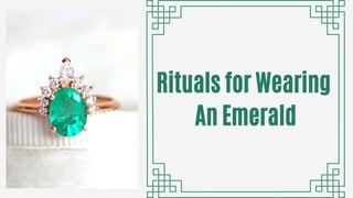 Rituals for Wearing
An Emerald
 