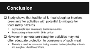 Assessment of food safety risks associated with pre-slaughter activities during the traditional slaughter of goats in Gauteng, South Africa