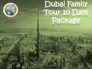 Dubai Family
Tour 10 Days
  Package
 