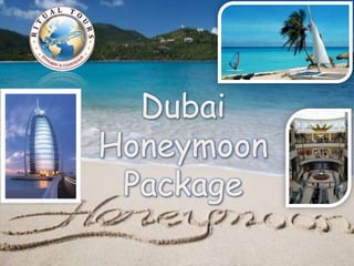 Dubai
Honeymoon
 Package
 