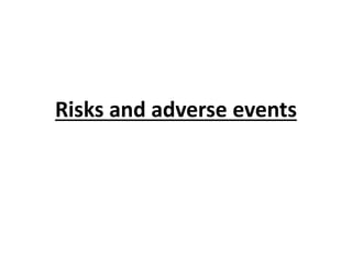 Risks and adverse events
 