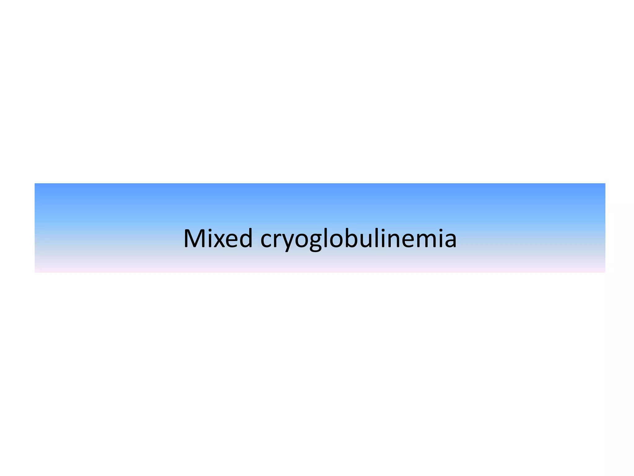 Mixed cryoglobulinemia
 