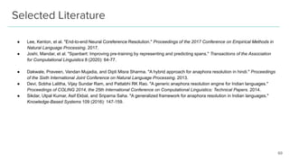 Selected Literature
● Lee, Kenton, et al. "End-to-end Neural Coreference Resolution." Proceedings of the 2017 Conference o...