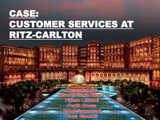 CASE:
CUSTOMER SERVICES AT
RITZ-CARLTON
 