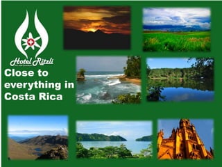 Close to everything in  Costa Rica 
