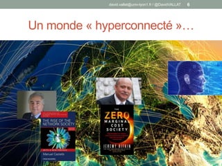 Un monde « hyperconnecté »…
david.vallat@univ-lyon1.fr / @DavidVALLAT 6
 