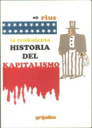 Rius  -la_truculenta_historia_del_capitalismo