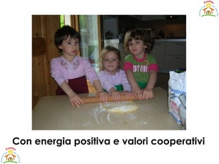Con energia positiva e valori cooperativi  