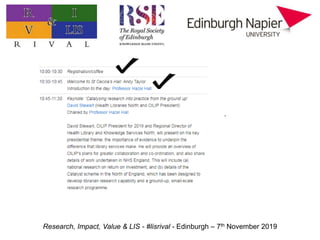 Research, Impact, Value & LIS - #lisrival - Edinburgh – 7th November 2019
 