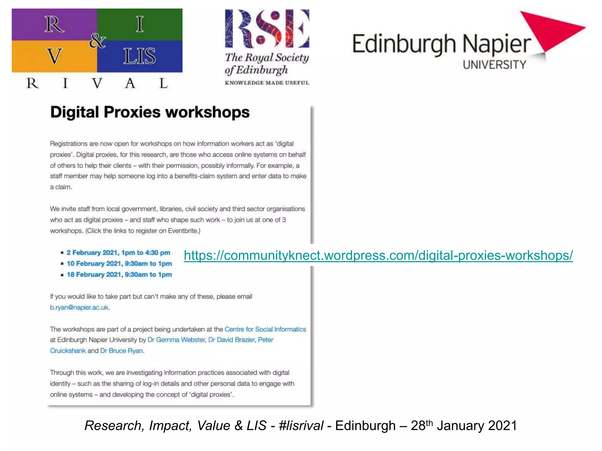 Research, Impact, Value & LIS - #lisrival - Edinburgh – 28th January 2021
https://communityknect.wordpress.com/digital-proxies-workshops/
 