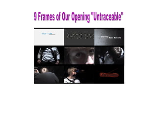 9 Frames of Our Opening &quot;Untraceable&quot; 