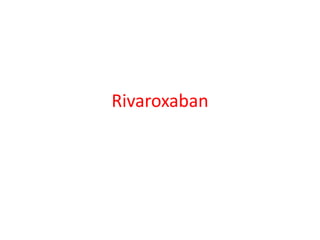 Rivaroxaban
 