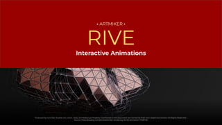 Interactive Animations
RIVE
• ARTMIKER •
Produced by Artmiker Studios on: june 4, 2023. All Intellectual Property mentioned in this document are owned by their own respective owners. All Rights Reserved. |
Source: https://pixabay.com/photos/render-rendering-3d-3d-animation-7038732/
 