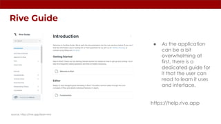 Rive Guide
source: https://rive.app/learn-rive
● As the application
can be a bit
overwhelming at
first, there is a
dedicated guide for
it that the user can
read to learn it uses
and interface.
https://help.rive.app
 