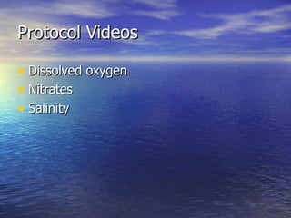 Protocol Videos Dissolved oxygen Nitrates Salinity 