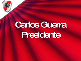 Carlos Guerra Presidente 