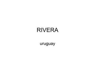 RIVERA

uruguay
 