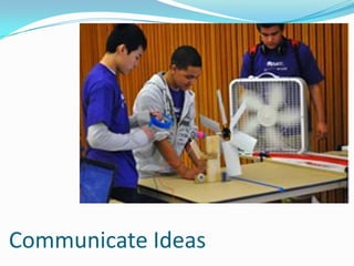 Communicate Ideas
 