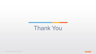Thank You
© 2017 Riverbed Technology. All rights reserved. 28
 