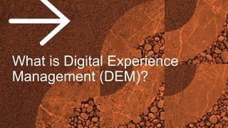 © 2017 Riverbed Technology. All rights reserved. 6
What is Digital Experience
Management (DEM)?
 