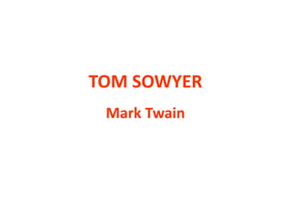 TOM SOWYER
Mark Twain
 