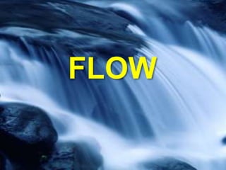 FLOW
 
