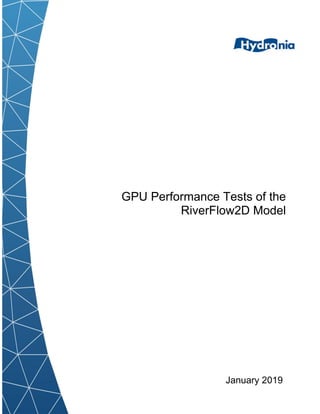 January 2019
GPU Performance Tests of the
RiverFlow2D Model
 