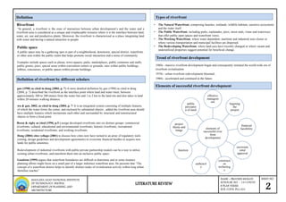 “In general, a riverfront is the zone of interaction between urban development’s and the water and a
riverfront area is considered as a unique and irreplaceable resource where it is the interface between land,
water, air, sun and productive plants. Moreover, the riverfront is characterized as a place integrating land
with water and having a natural attraction to people
Definition
Riverfront
Public space
Examples include spaces such as plazas, town squares, parks, marketplaces, public commons and malls,
public greens, piers, special areas within convention centers or grounds, sites within public buildings,
lobbies, concourses, or public spaces within private buildings.
Definition of riverfront by different scholars
Redevelopment of industrial riverfronts with public-private partnership models can be a way to utilize
existing urban riverfronts, and transform them into an inclusive public space
Types of riverfront
guo (1998) as cited in dong (2004, p. 7)-A more detailed definition by guo (1998) as cited in dong
(2004, p. 7) described the riverfront as the interface point where land and water meet, between
approximately 200 to 300 meters from the water line and 1 to 2 km to the land site and also takes in land
within 20 minutes walking distance.
wu & gao, 2002, as cited in dong (2004, p. 7- It is an integrated system consisting of multiple features,
of which the water forms the center, and enclosed by substantial objects , added the riverfront area should
have multiple features which incorporate each other and surrounded by structural and nonstructural
objects to form a focal point
Breen & rigby as cited (1996, p.5 ) assign developed riverfronts into six distinct groups: commercial
riverfronts; cultural, educational and environmental riverfronts; historic riverfronts; recreational
riverfronts; residential riverfronts; and working riverfronts
Goodwin (1999) argues that waterfront boundaries are difficult to determine and in some instance
planning efforts might focus on a small part of a larger indistinct waterfront area. He presents that “The
concept of a waterfront district helps to identify distinct nodes of revitalization activity within long urban
shoreline reaches”
Dong (2004) cites vellaga (2001) to discuss how cities now have turned to an array of regulatory tools
(zoning, design guidelines and development agreements) to overcome financial hurdles to acquire new
lands for public amenities.
A public space may be a gathering spot or part of a neighborhood, downtown, special district, waterfront,
or other area within the public realm that helps promote social interaction and a sense of community.
• The Natural Waterfront, comprising beaches, wetlands, wildlife habitats, sensitive ecosystems
and the water itself.
• The Public Waterfront, including parks, esplanades, piers, street ends, vistas and waterways
that offer public open spaces and waterfront views.
• The Working Waterfront, where water dependent, maritime and industrial uses cluster or
where various transportation and municipal facilities are dispersed.
• The Redeveloping Waterfront, where land uses have recently changed or where vacant and
underutilized properties suggest potential for beneficial change.
Trend of riverfront development
1960s - massive riverfront development began and consequently initiated the world-wide era of
riverfront revitalization.
1970s - urban riverfront redevelopment bloomed,
1980s - accelerated and continued in the future.
SHEET NO.
2
NAME – PRAVEEN MUKATI
SCHOLAR. NO. - 141109029
B PLAN THESIS
SUB. CODE: PLA 424
LITERATURE REVIEW
MAULANA AZAD NATIONAL INSTITUTE
OF TECHNOLOGY, BHOPAL
DEPARTMENT OF PLANNING AND
ARCHIETECTURE
Elements of successful riverfront development
elements of
successful river
front
development
effective
managem
ent
begining
the
project
financial
faesibility
environm
ental
approval
constructi
on
technolog
y
authencit
y
function
project
theme and
image
public
perceptio
n of need
 