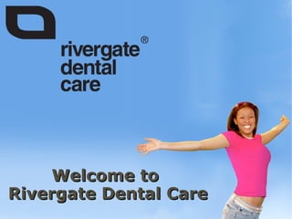 Welcome to  Rivergate Dental Care 