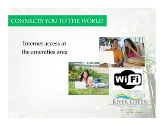 CONNECTS YOU TO THE WORLD


   Internet access at
  the amenities area
 