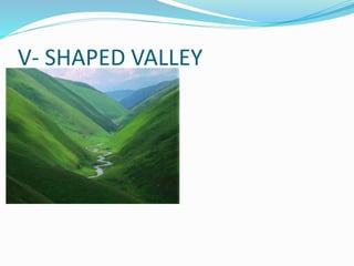 V- SHAPED VALLEY