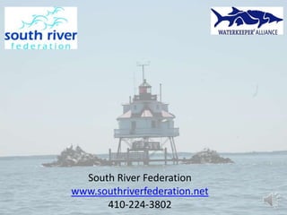 South River Federation
www.southriverfederation.net
      410-224-3802
 