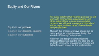Equity and Our Rivers
Riverlife engages in an equitable decision-
making process by being transparent about
what decisions...
