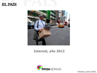 Internet, año 2012




                     Huesca, junio 2012
                                      1
 