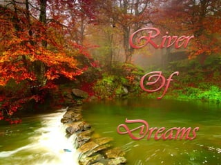 River of dreams