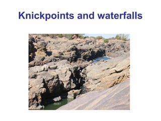 Knickpoints and waterfalls 
 