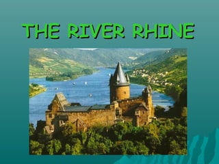 THE RIVER RHINE

 