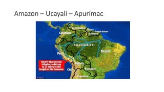 Amazon – Ucayali – Apurímac
 