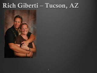 Rich Giberti – Tucson, AZ




              1
 