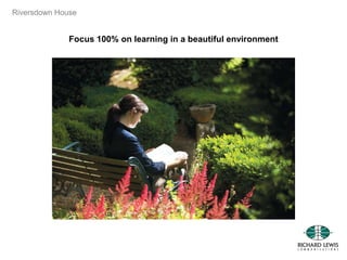 Riversdown House
Focus 100% on learning in a beautiful environment
 