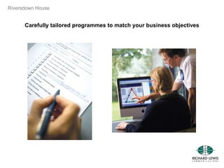 Riversdown House
Carefully tailored programmes to match your business objectives
 