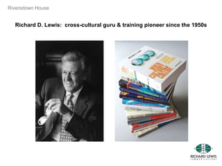 Riversdown House
Richard D. Lewis: cross-cultural guru & training pioneer since the 1950s
 