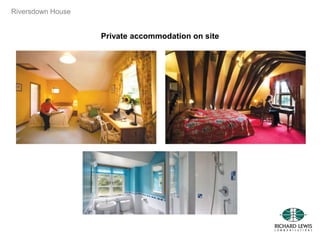 Riversdown House
Private accommodation on site
 