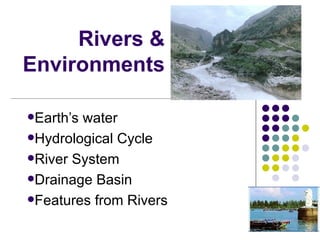 Rivers & Environments ,[object Object],[object Object],[object Object],[object Object],[object Object]