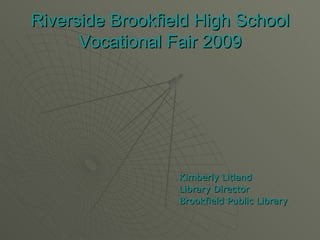 Riverside Brookfield High School Vocational Fair 2009 ,[object Object],[object Object],[object Object]