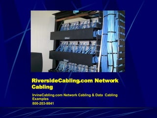 RiversideCabling.com Network Cabling   ,[object Object],[object Object]