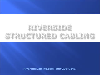 RiversideCabling.com  800-203-9841 